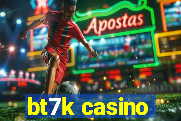 bt7k casino